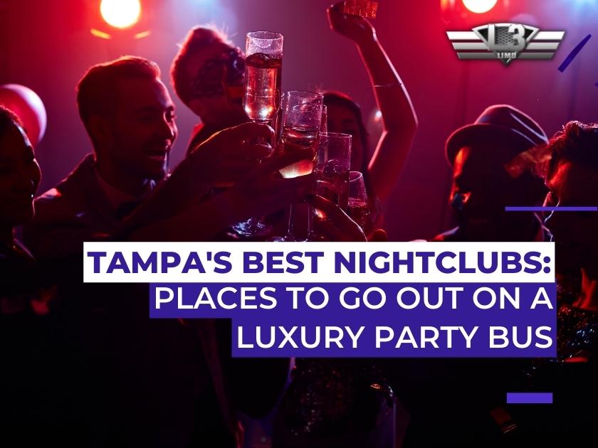 Tampa's Best Nightclubs: Places to Go Out on a Luxury Party Bus