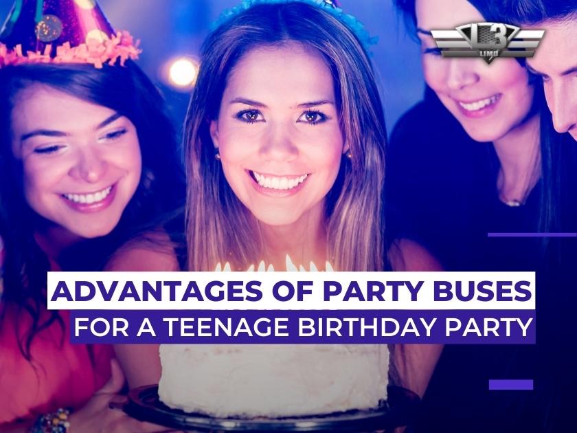 Advantages of Party Buses for a Teenage Birthday Party