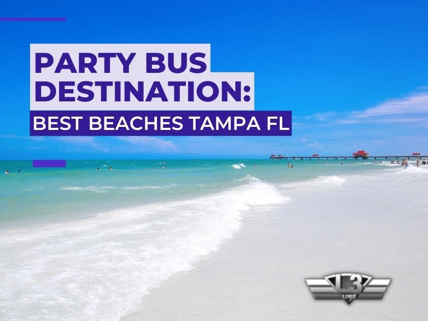 Party Bus Destination: Best Beaches Tampa FL